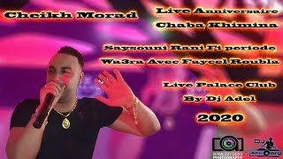 Cheikh Morad Saysouni Rani Fi Periode Wa3ra Avec Faycel Roubla Live Palace Club By Dj Adel [upl. by Aliak]