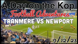 Tranmere Rovers vs Newport  A Day on the Kop [upl. by Zilber427]