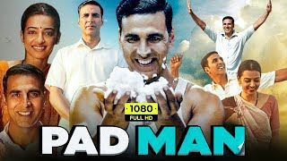 Pad Man Full Movie  Akshay Kumar Radhika Apte Sonam Kapoor Jyoti S  Review Facts amp Details [upl. by Zumstein]