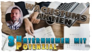 3 Aktien mit hohem Wachstumspotenzial [upl. by Krid]