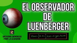 El Observador de Luenberger en Sistemas Dinámicos en el Espacio de lo Estados [upl. by Urata]