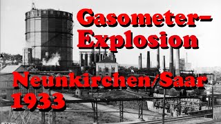 GasometerExplosion  Neunkirchen 1933 [upl. by Sloane596]