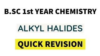 BSc 1st Year Organic Chemistry  Alkyl Halides  Quick Revision [upl. by Assirac]