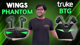 Truke BTG VS Wings PHANTOM Gaming Earbuds 🎮🎮👊👊 Which one is Better Gaming TWS [upl. by Polly]