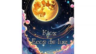 Kiox  Ecos de luz  Original Audio [upl. by Namsaj]