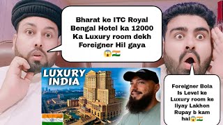 Foreigner Shocked To See ₹12000 Luxury ITC Royal Bengal Hotel In Kolkata India  Pakistani Reaction [upl. by Ednil275]