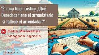 quotEn una finca rústica ¿Qué Derechos tiene el arrendatario si fallece el arrendadorquot [upl. by Massarelli]