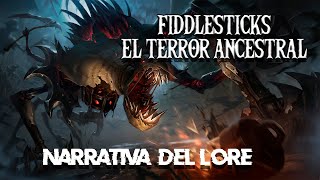 Fiddlesticks El terror ancestral  Narrativa del lore completo [upl. by Ytnom454]