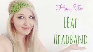 How to Crochet a Leaf Headband [upl. by Rocca]