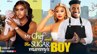 MY CHEF AND THE SUGAR MUMMYS BOY UCHE MONTANA CHIDI DIKE CHIOMA NWAOHA 2024 NOLLYWOOD MOVIES [upl. by Annabal]