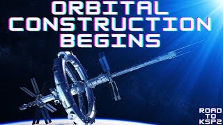 Road to KSP 2 Orbital Construction Begins [upl. by Kleinstein]