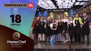 CAPÍTULO 18  TEMPORADA 02  MASTERCHEF CELEBRITY ECUADOR [upl. by Bertle142]