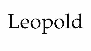 How to Pronounce Leopold [upl. by Asiole488]