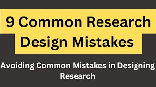 9 Common Research Design Mistakes  Avoiding common mistakes in Research Design [upl. by Ykcor138]