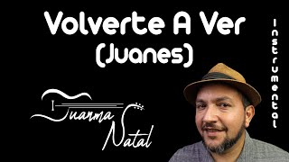 Volverte A Ver Juanes INSTRUMENTAL  Juanma Natal  Guitar  Cover  Lyrics [upl. by Neale]