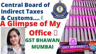 GST Excise amp Customs Office Mumbai  CBIC Department  Glimpse of my Office  How does it look [upl. by Terb773]