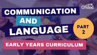 Part 2  Early years curriculum A curriculum for communication and language [upl. by Ahsyle]