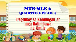 MTB MLE 2 QUARTER 2 WEEK 4 I PAGTUKOY SA KAHULUGAN AT MGA HALIMBAWA NG SIMILE MELC BASED PIVOT 4A [upl. by Abisia]