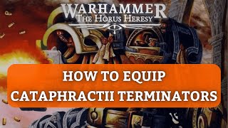 How to Equip Cataphractii Terminators Horus Heresy [upl. by Upshaw292]