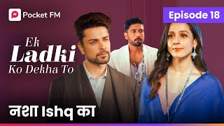 Episode 18  Ek ladki ko Dekha to  Pocket FM [upl. by Connett692]