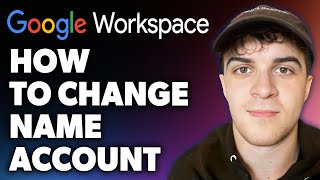 How to Change Name on Google Workspace Account Full 2024 Guide [upl. by Nabois549]