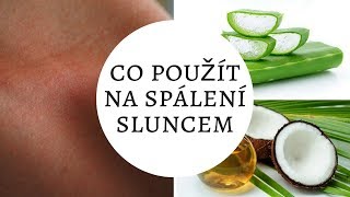 CO POUŽÍT NA SPÁLENÍ SLUNCEM [upl. by Htinek]