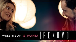 Wellinson amp Ivania  Renovo  Clipe Oficial [upl. by Anecusa]