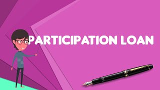 What is Participation loan Explain Participation loan Define Participation loan [upl. by Sharpe]