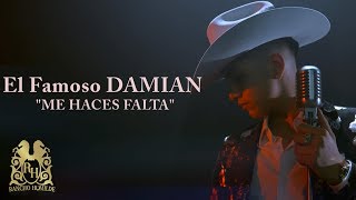 El Famoso Damian  Me Haces Falta Official Video [upl. by Bauer]