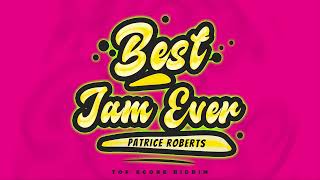 Patrice Roberts  Best Jam Ever Top Score Riddim  2024 Soca [upl. by Strade347]