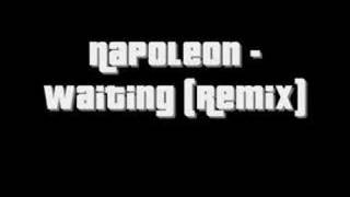 Napoleon  waiting remix [upl. by Codel711]