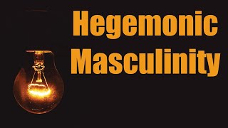 Hegemonic Masculinity [upl. by Adler826]