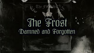 THE FROST \\ Damned and Forgotten [upl. by Goldsworthy]