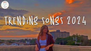 Trending songs 2024 🍦 Tiktok viral songs  Songs to add your playlist [upl. by Leshia290]