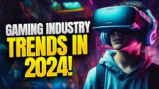 Gaming Industry Trends What to Expect in 2024 [upl. by Notsirk]