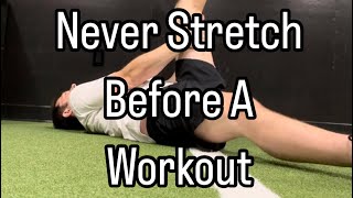 Why I Never Stretch Before A Workout [upl. by Stockmon]