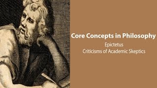 Epictetus Discourses  Criticisms of Academic Skepticism  Philosophy Core Concepts [upl. by Llenrub]