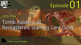 Tomb Raider IIII Remastered Starring Lara Croft  Episode 01 Live Stream [upl. by Brucie]