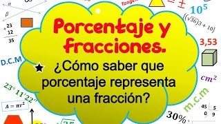 Porcentaje y fracciones ¿cómo saber que porcentaje representa una fracción [upl. by Assirrak]