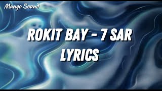 Rokit Bay  7 sar Lyrics [upl. by Parsaye377]