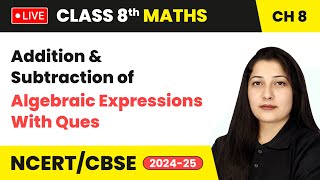 Addition and Subtraction of Algebraic Expressions With Ques  Class 8 Maths Ch 7  CBSE 2024 live [upl. by Euqitsym]