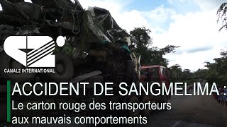 ACCIDENT DE SANGMELIMA  Le carton rouge des transporteurs aux mauvais comportements [upl. by Ereynihc]