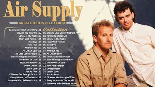 The Best of Air Supply  Air Supply Greatest Hits Full Album  Soft Rock Legends [upl. by Misa]