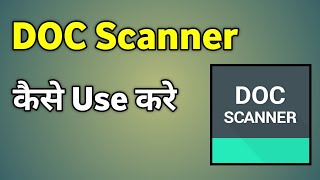 Doc Scanner Kaise Use Kare  Doc Scanner Se Pdf Kaise Banaye [upl. by Carlyn]