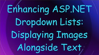 Enhancing ASPNET Dropdown Lists Displaying Images Alongside Text [upl. by Gutow]