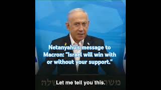 Netanyahu sends a message to Macron quotIsrael will win with or without your supportquot [upl. by Notniuqal]