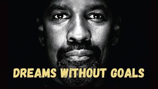 quotDreams Without Goals Are Just Dreamsquot  Great Denzel Washington Motivational Speech [upl. by Gnivre500]