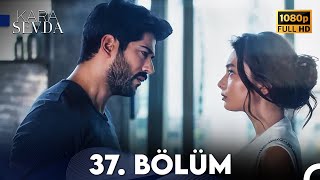 Kara Sevda 37 Bölüm FULL HD [upl. by Llewoh]