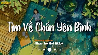 Nhiều Khi Ta Muốn Tìm Về Chốn Yên Bình  Sầu Tương Tư Người Lạ Thoáng Qua  Nhạc Trẻ Hay Nhất [upl. by Honorine]