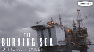 The Burning Sea  Official Trailer [upl. by Munroe]